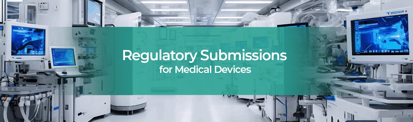 Regulatory Submissions for Medical Devices A Step-by-Step Roadmap