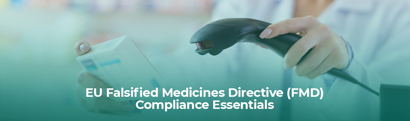EU Falsified Medicines Directive (FMD) Compliance Essentials