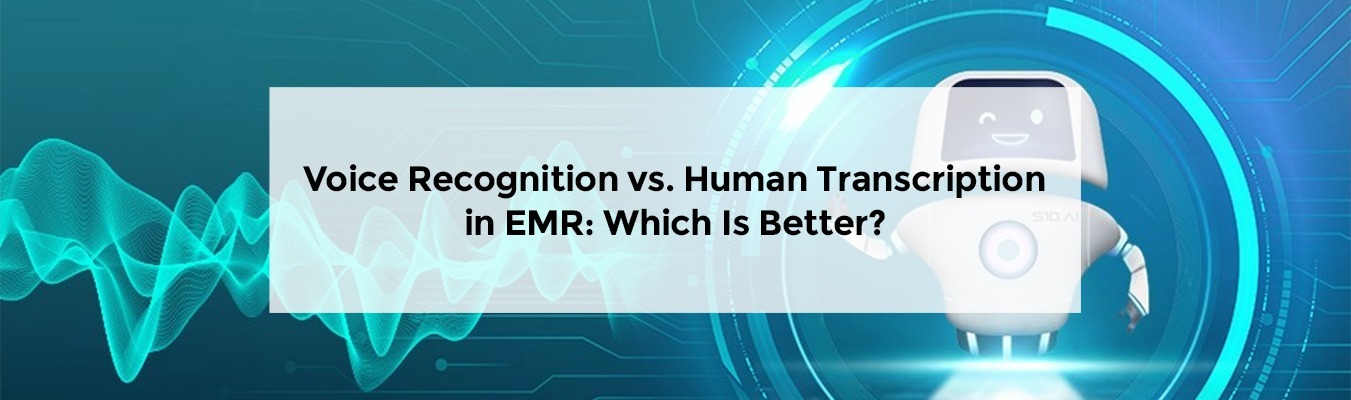 Voice Recognition vs. Human Transcription in EMR Which Is Better